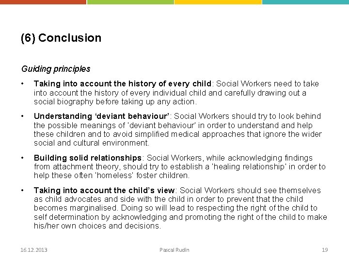 (6) Conclusion Guiding principles • Taking into account the history of every child: Social