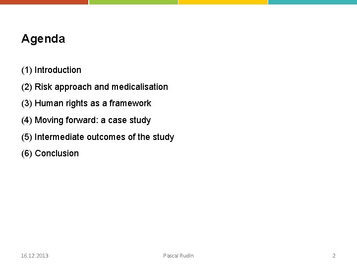 Agenda (1) Introduction (2) Risk approach and medicalisation (3) Human rights as a framework