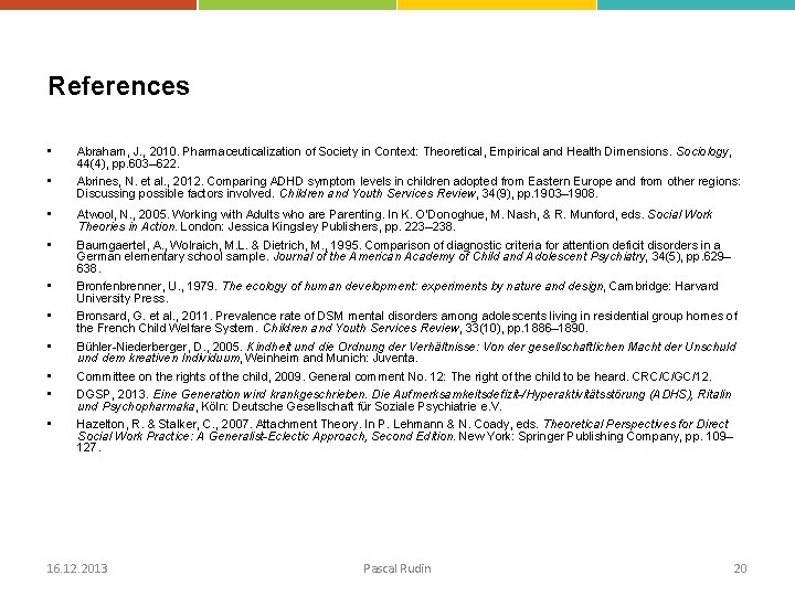 References • Abraham, J. , 2010. Pharmaceuticalization of Society in Context: Theoretical, Empirical and