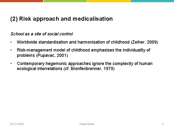 (2) Risk approach and medicalisation School as a site of social control • Worldwide