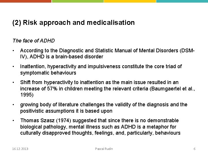 (2) Risk approach and medicalisation The face of ADHD • According to the Diagnostic