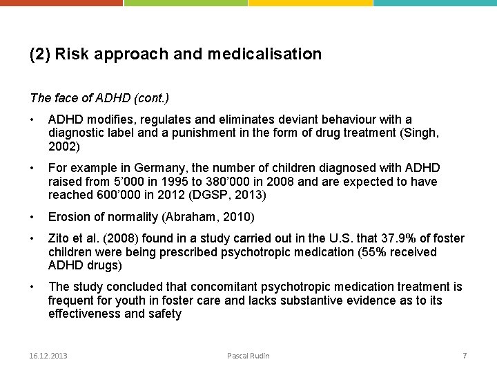 (2) Risk approach and medicalisation The face of ADHD (cont. ) • ADHD modifies,