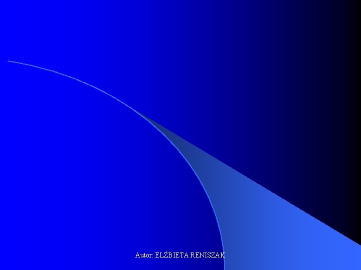 Autor: ELŻBIETA RENISZAK 