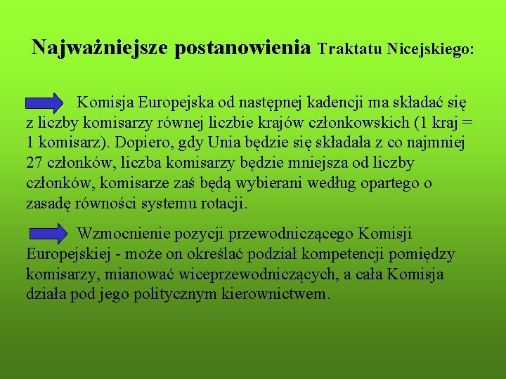 Najważniejsze postanowienia Traktatu Nicejskiego: Komisja Europejska od następnej kadencji ma składać się z liczby