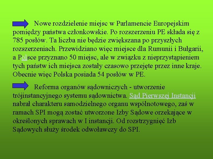 Nowe rozdzielenie miejsc w Parlamencie Europejskim pomiędzy państwa członkowskie. Po rozszerzeniu PE składa się