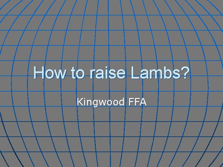 How to raise Lambs? Kingwood FFA 