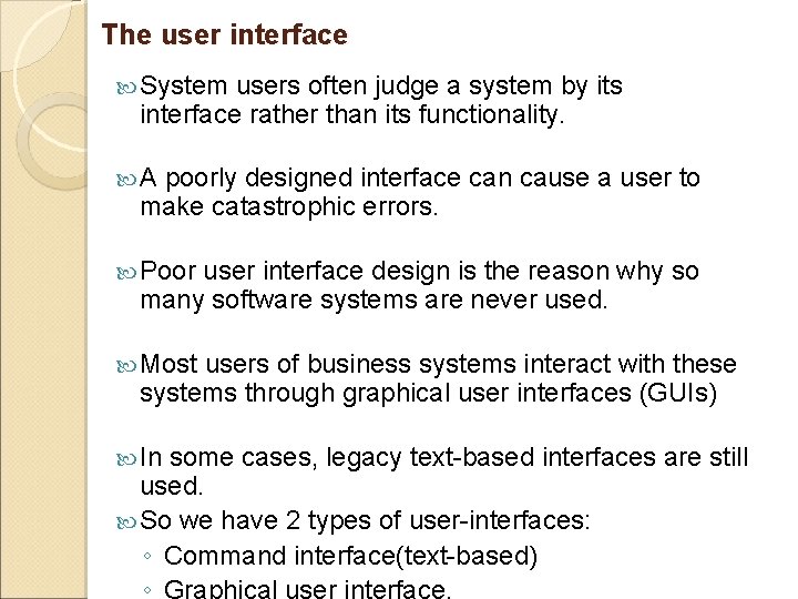 The user interface System users often judge a system by its interface rather than