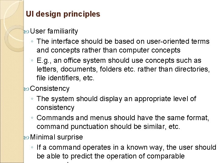 UI design principles User familiarity ◦ The interface should be based on user-oriented terms