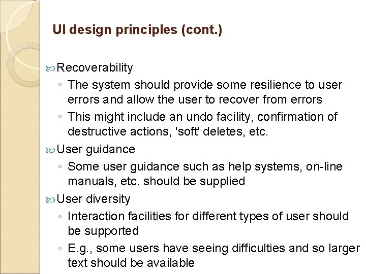 UI design principles (cont. ) Recoverability ◦ The system should provide some resilience to