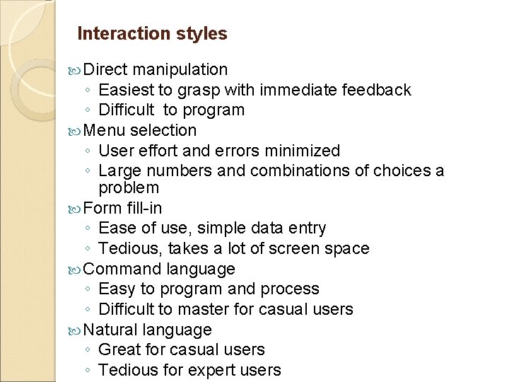 Interaction styles Direct manipulation ◦ Easiest to grasp with immediate feedback ◦ Difficult to