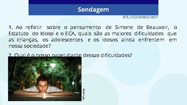 Sondagem #FILOSOFIANOCMSP 1. Ao refletir sobre o pensamento de Simone de Beauvoir, o Estatuto