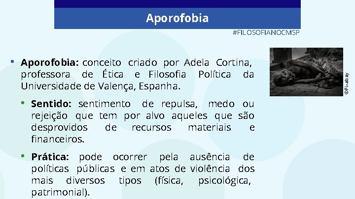 Aporofobia • Aporofobia: conceito criado por Adela Cortina, professora de Ética e Filosofia Política