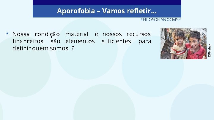 Aporofobia – Vamos refletir. . . • Nossa condição material e nossos recursos financeiros