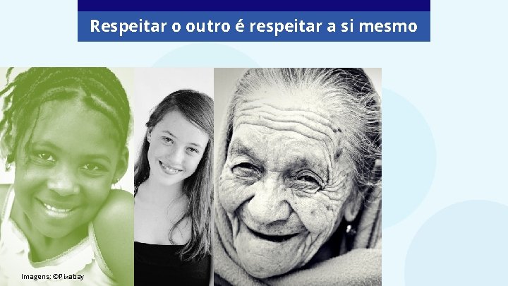 Respeitar o outro é respeitar a si mesmo Imagens: ©Pixabay 