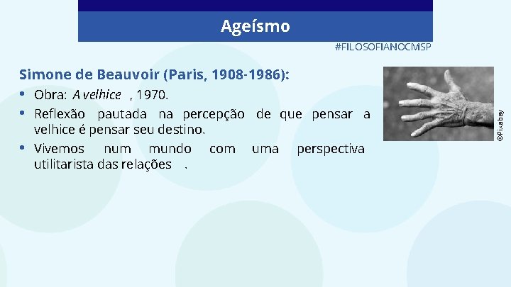 Ageísmo #FILOSOFIANOCMSP • • Obra: A velhice , 1970. • Vivemos num mundo utilitarista