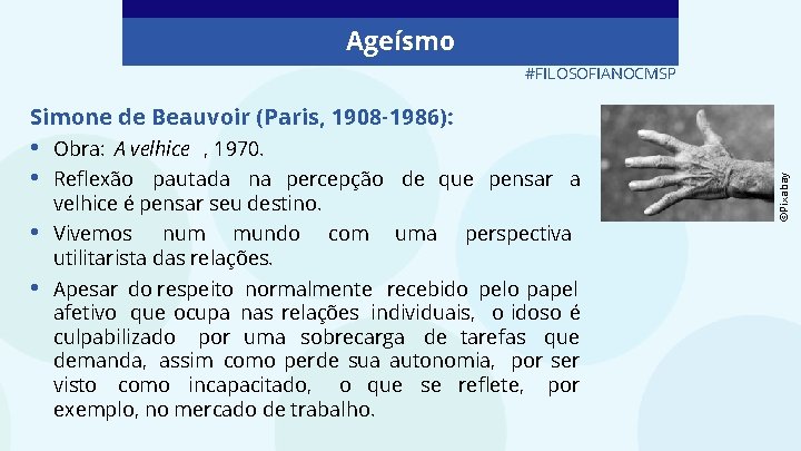 Ageísmo #FILOSOFIANOCMSP • • Obra: A velhice , 1970. • Vivemos num mundo utilitarista