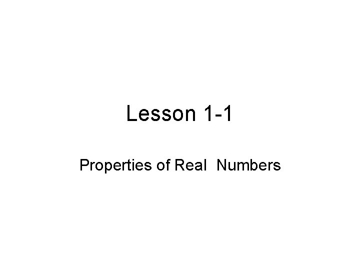 Lesson 1 -1 Properties of Real Numbers 