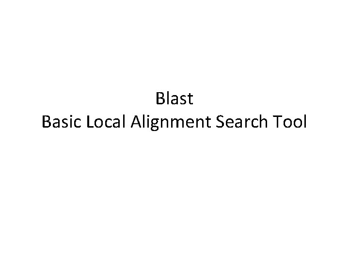 Blast Basic Local Alignment Search Tool 