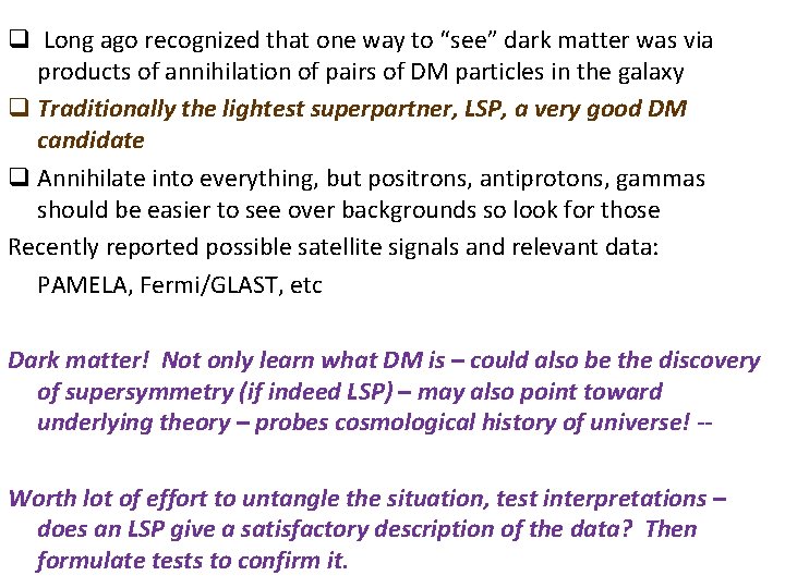 q Long ago recognized that one way to “see” dark matter was via products