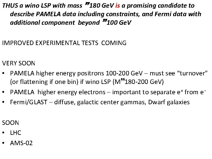 THUS a wino LSP with mass 180 Ge. V is a promising candidate to