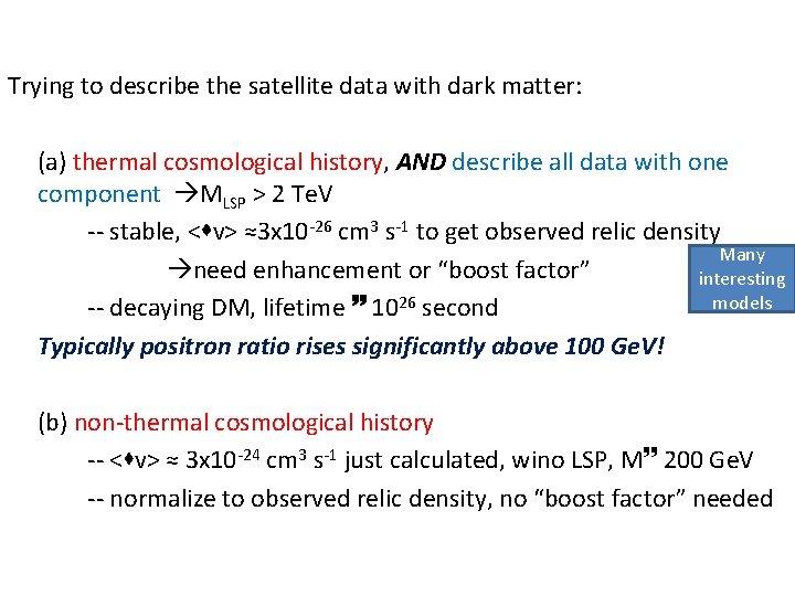 Trying to describe the satellite data with dark matter: (a) thermal cosmological history, AND