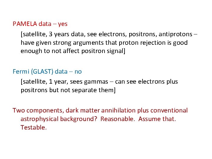  PAMELA data – yes [satellite, 3 years data, see electrons, positrons, antiprotons –