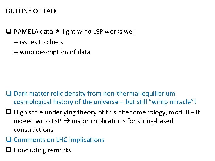 OUTLINE OF TALK q PAMELA data light wino LSP works well -- issues to