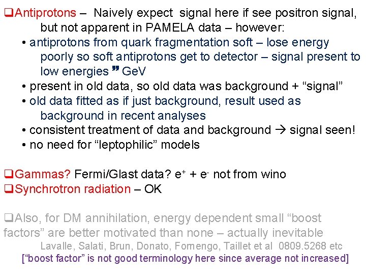  q. Antiprotons – Naively expect signal here if see positron signal, but not