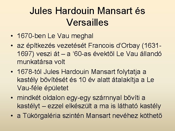 Jules Hardouin Mansart és Versailles • 1670 -ben Le Vau meghal • az építkezés