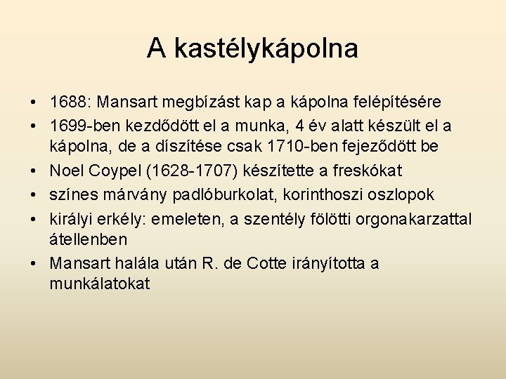 A kastélykápolna • 1688: Mansart megbízást kap a kápolna felépítésére • 1699 -ben kezdődött