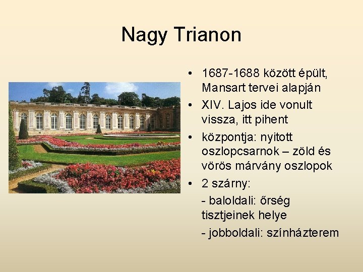 Nagy Trianon • 1687 -1688 között épült, Mansart tervei alapján • XIV. Lajos ide