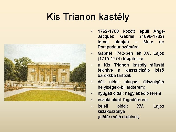 Kis Trianon kastély • • 1762 -1768 között épült Ange. Jacques Gabriel (1698 -1782)