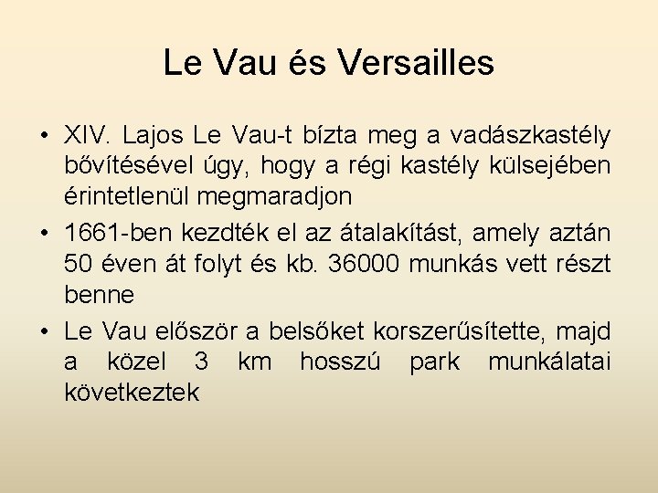 Le Vau és Versailles • XIV. Lajos Le Vau-t bízta meg a vadászkastély bővítésével
