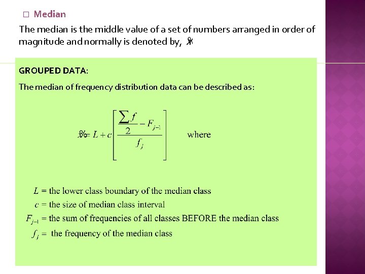 � Median The median is the middle value of a set of numbers arranged