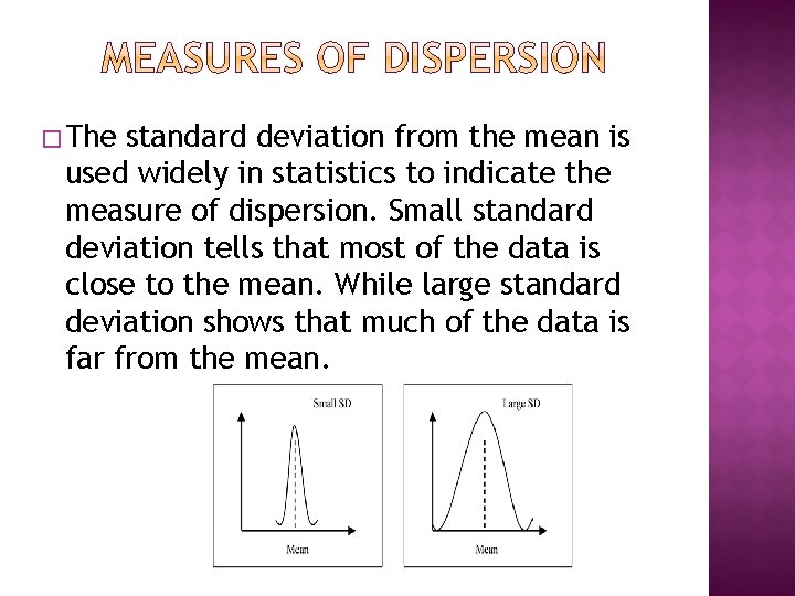 � The standard deviation from the mean is used widely in statistics to indicate