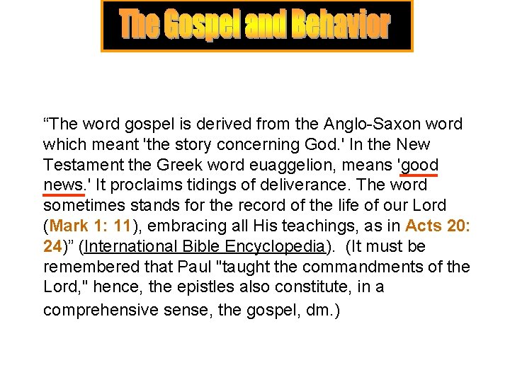 “The word gospel is derived from the Anglo-Saxon word which meant 'the story concerning “The word gospel is derived from the Anglo-Saxon word which meant 'the story concerning