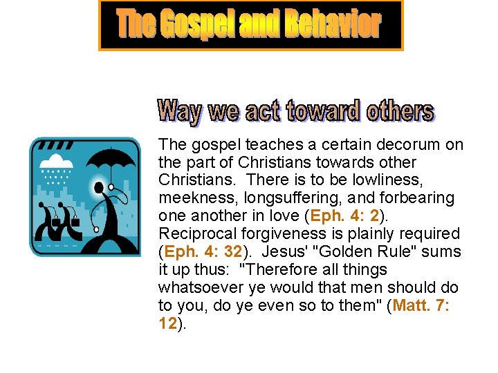 The gospel teaches a certain decorum on the part of Christians towards other Christians. The gospel teaches a certain decorum on the part of Christians towards other Christians.