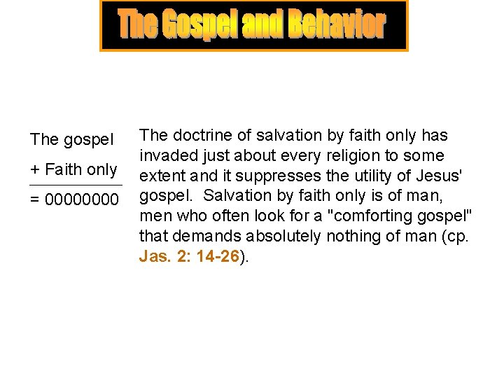 The gospel + Faith only = 0000 The doctrine of salvation by faith only The gospel + Faith only = 0000 The doctrine of salvation by faith only