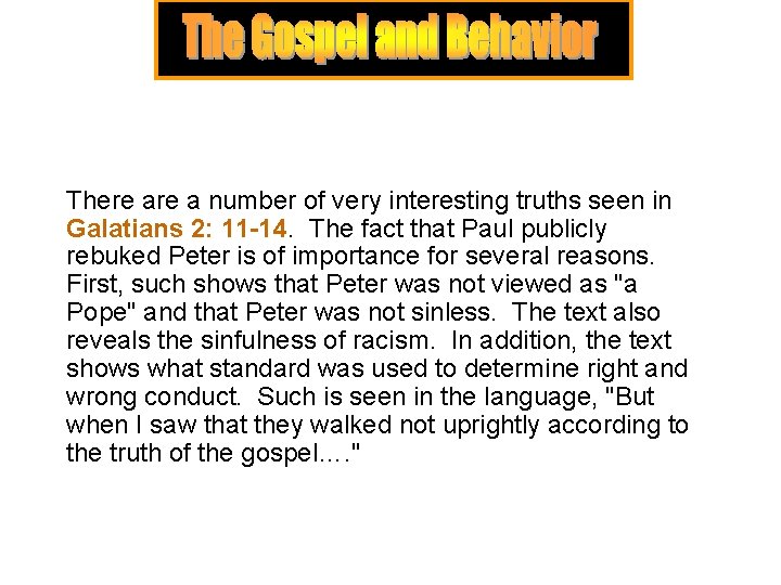 There a number of very interesting truths seen in Galatians 2: 11 -14. The There a number of very interesting truths seen in Galatians 2: 11 -14. The