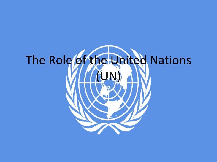 The Role of the United Nations (UN) 