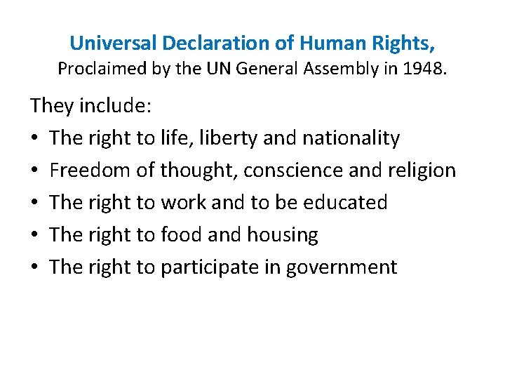 Universal Declaration of Human Rights, Proclaimed by the UN General Assembly in 1948. They