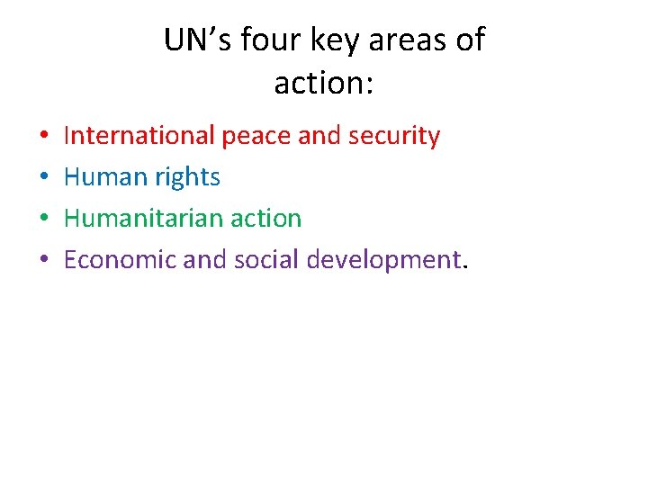 UN’s four key areas of action: • • International peace and security Human rights