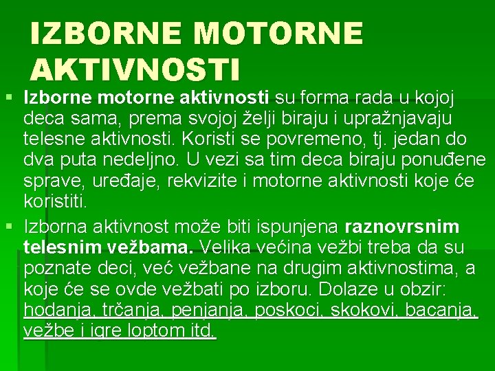 IZBORNE MOTORNE AKTIVNOSTI § Izborne motorne aktivnosti su forma rada u kojoj deca sama,