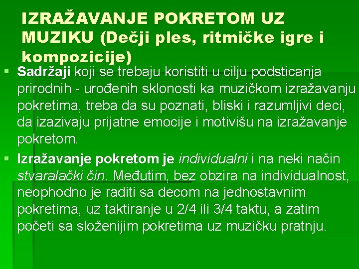 IZRAŽAVANJE POKRETOM UZ MUZIKU (Dečji ples, ritmičke igre i kompozicije) § Sadržaji koji se