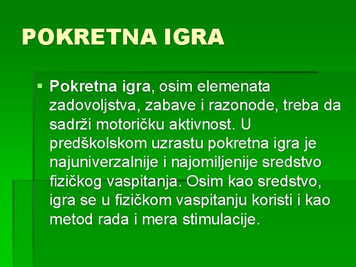 POKRETNA IGRA § Pokretna igra, osim elemenata zadovoljstva, zabave i razonode, treba da sadrži