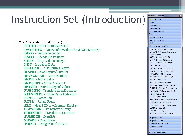 Instruction Set (Introduction) • Misc/Data Manipulation (22) ▫ BCDTO – BCD To Integer/Real ▫