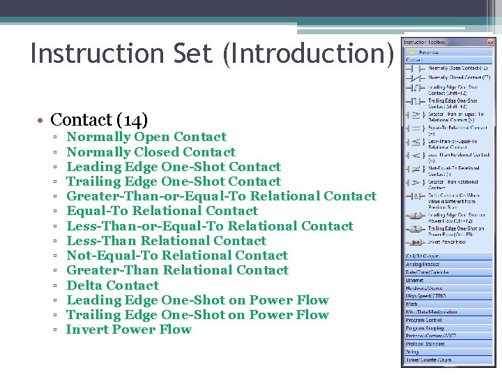 Instruction Set (Introduction) • Contact (14) ▫ ▫ ▫ ▫ Normally Open Contact Normally