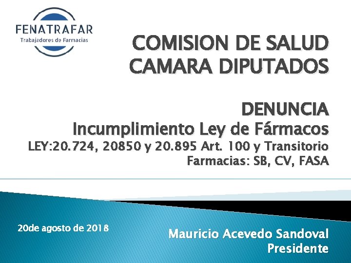 COMISION DE SALUD CAMARA DIPUTADOS DENUNCIA Incumplimiento Ley de Fármacos LEY: 20. 724, 20850