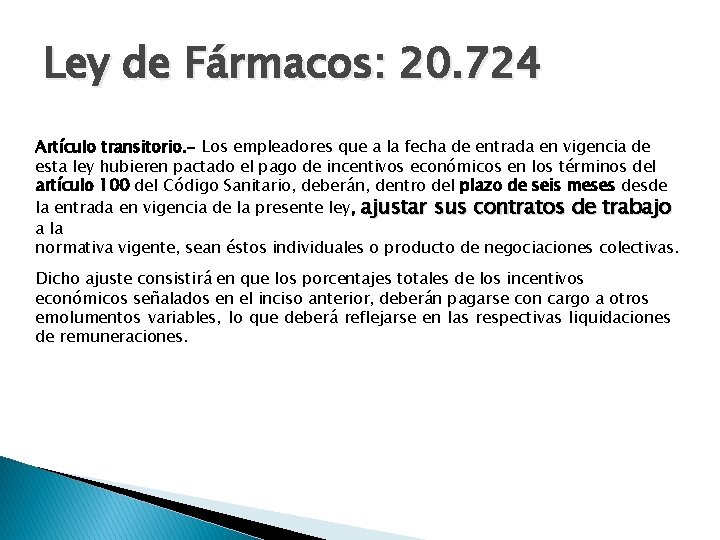 Ley de Fármacos: 20. 724 Artículo transitorio. - Los empleadores que a la fecha