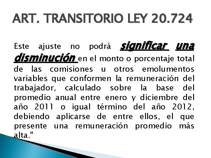 ART. TRANSITORIO LEY 20. 724 Este ajuste no podrá significar una disminución en el